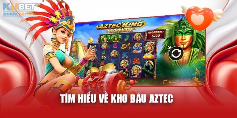 Tìm hiểu về game kho báu Aztec