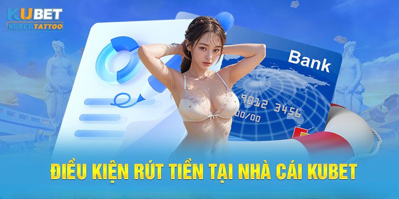 Điều kiện rút tiền nhà cái đang áp dụng