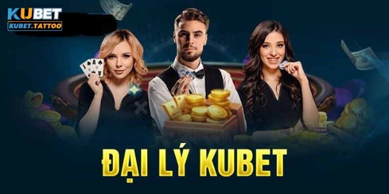 Giới thiệu sơ lược về đại lý KUBET