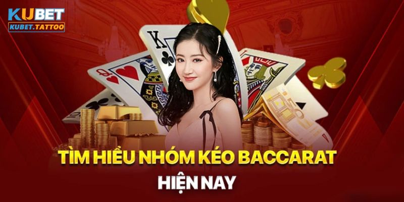 Giới thiệu nhóm kéo Baccarat