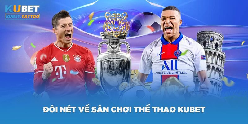 Giới thiệu sảnh thể thao KUBET