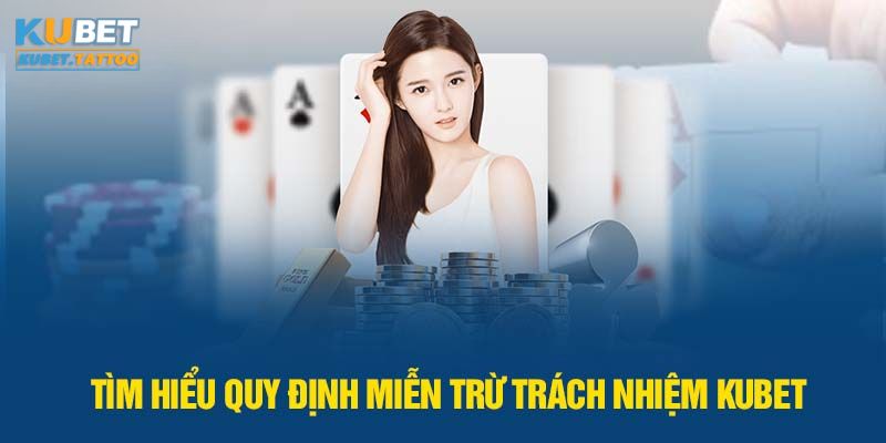 Miễn trừ trách nhiệm là chính sách hội viên KUBET phải tuân thủ