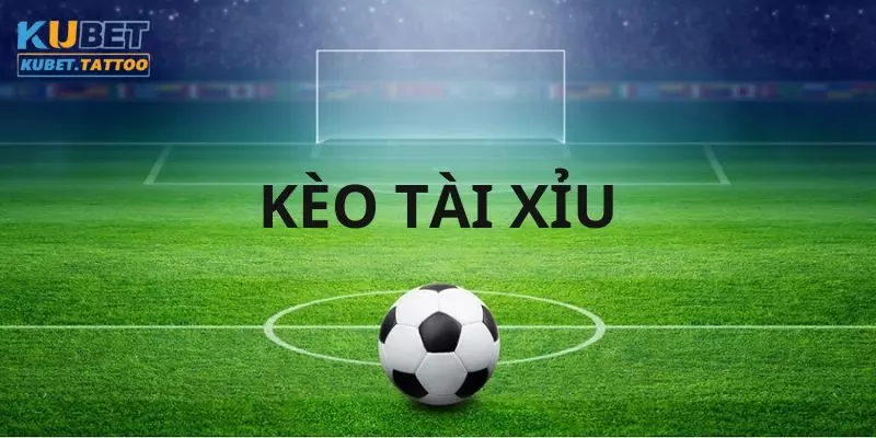 Kèo Tài Xỉu